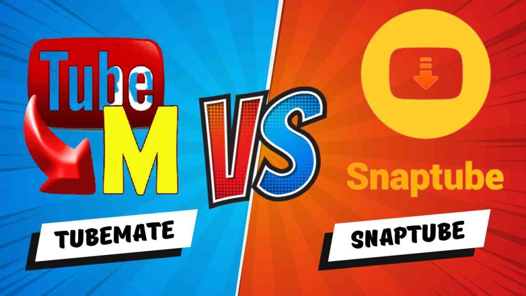 Which is Better Snaptube or Tubemate